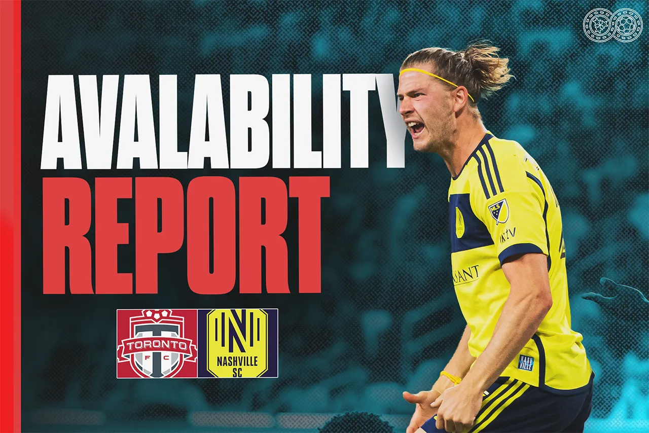 Availability Report: Toronto FC vs Nashville SC