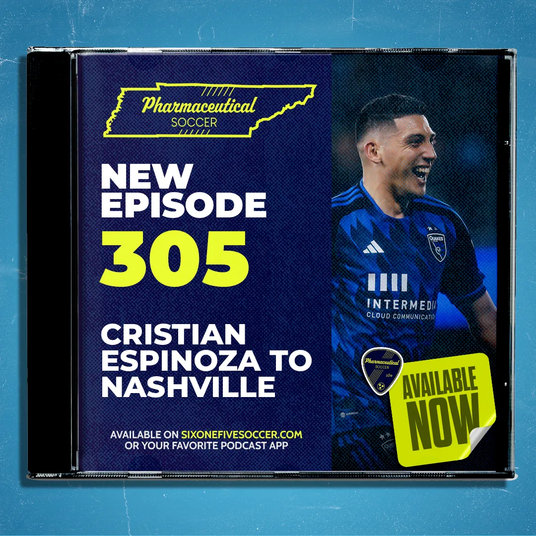 Pharma Soccer Episode 305: Cristian Espinoza to Nashville